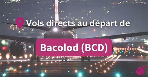 Vols directs depuis Bacolod (BCD) .